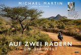 Auf zwei Rädern um die Welt – Der Motorrad-Reise-Kalender 2025 - Martin, Michael