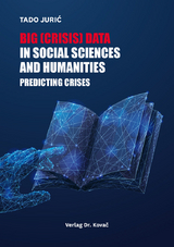 Big (Crisis) Data in Social Sciences and Humanities: Predicting Crises - Tado Jurić