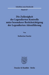 Die Zulässigkeit der Legendierten Kontrolle unter besonderer Berücksichtigung der Legendierten Aktenführung. - Katharina Funcke