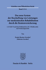 Das neue System der Beschaffung von Leistungen zur medizinischen Rehabilitation durch die Rentenversicherung. - Frauke Brosius-Gersdorf, Hubertus Gersdorf