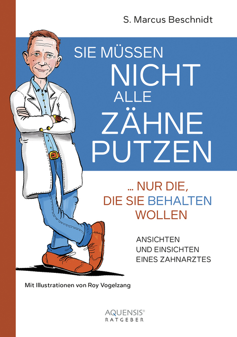 Sie müssen nicht alle Zähne putzen... nur die, die Sie behalten wollen - S. Marcus Beschnidt