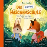 Die neue Häschenschule und weitere Geschichten - Anke Engelke, Anne Mühlhaus, Albert Sixtus, Julia Walther