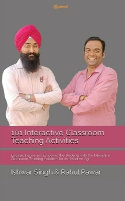 101 Interactive Classroom Teaching Activities - Ishwar Singh, Rahul PAWAR