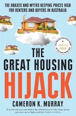 The Great Housing Hijack - Cameron K. Murray