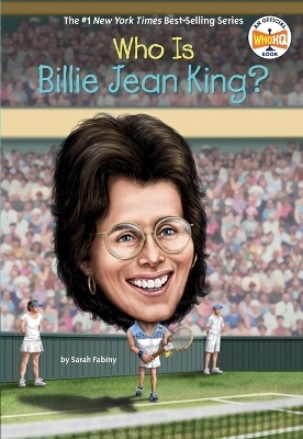 Who Is Billie Jean King? - Sarah Fabiny,  Who HQ