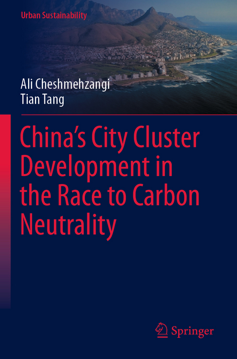 China’s City Cluster Development in the Race to Carbon Neutrality - Ali Cheshmehzangi, Tian Tang