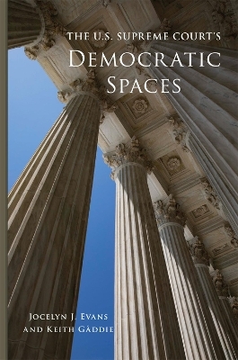 The U.S. Supreme Court's Democratic Spaces Volume 5 - Jocelyn J. Evans, Keith Gaddie