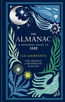 The Almanac: A Seasonal Guide to 2025 - Lia Leendertz