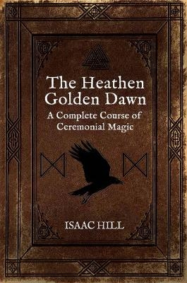 The Heathen Golden Dawn - Isaac Hill