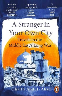 A Stranger in Your Own City - Ghaith Abdul-Ahad