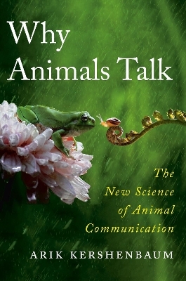 Why Animals Talk - Arik Kershenbaum