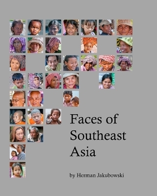 Faces of Southeast Asia - Herman Jakubowski