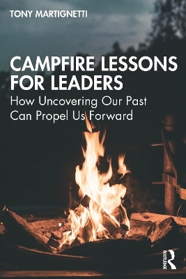 Campfire Lessons for Leaders - Tony Martignetti