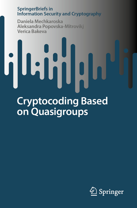 Cryptocoding Based on Quasigroups - Daniela Mechkaroska, Aleksandra Popovska-Mitrovikj, Verica Bakeva