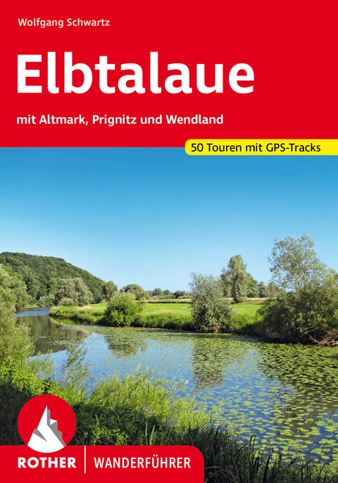 Elbtalaue mit Altmark, Prignitz und Wendland - Wolfgang Schwartz