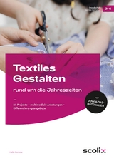 Textiles Gestalten rund um die Jahreszeiten - Maike Bochow