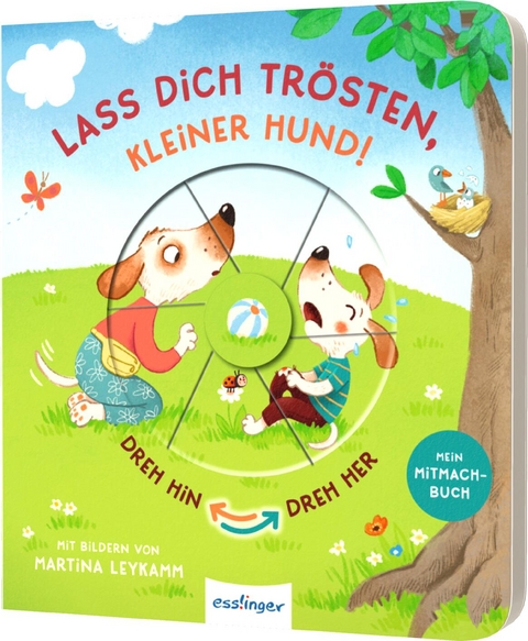 Dreh hin – Dreh her: Lass dich trösten, kleiner Hund! - Anja Kiel