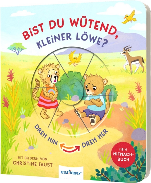 Dreh hin – Dreh her: Bist du wütend, kleiner Löwe? - Anja Kiel