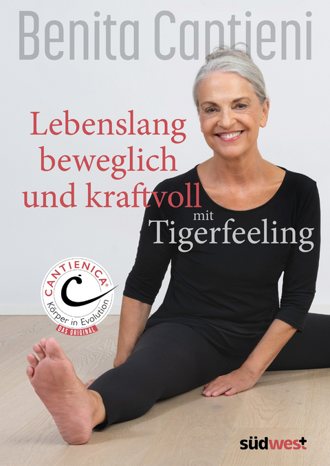 Lebenslang beweglich und kraftvoll mit Tigerfeeling - Benita Cantieni