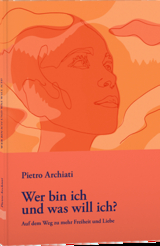 Wer bin ich und was will ich? - Pietro Archiati