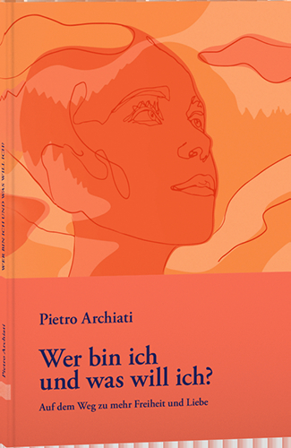 Wer bin ich und was will ich? - Pietro Archiati