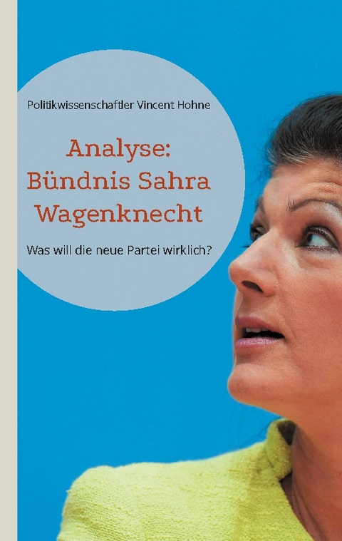 Analyse: Bündnis Sahra Wagenknecht - Politikwissenschaftler Vincent Hohne