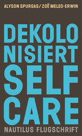 Dekolonisiert Selfcare - Alyson Spurgas, Zoë Meleo-Erwin