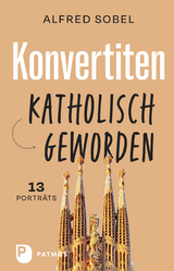 Konvertiten: katholisch geworden - Alfred Sobel