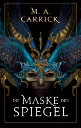 Die Maske der Spiegel - M. A. Carrick