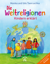 Die Weltreligionen – Kindern erklärt - Tworuschka, Monika; Tworuschka, Udo