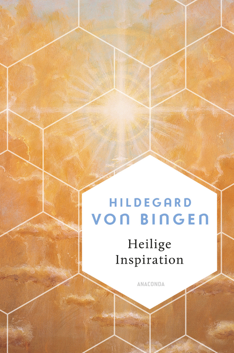 Heilige Inspiration - Die wichtigsten Texte der großen Mystikerin und Kirchenlehrerin - Hildegard Von Bingen