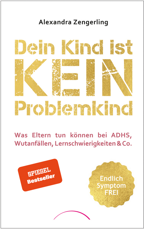 Dein Kind ist kein Problemkind - Alexandra Zengerling