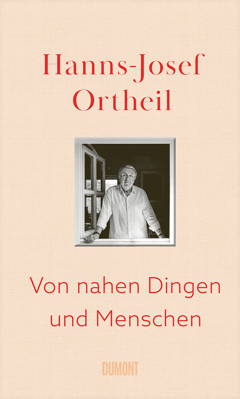 Von nahen Dingen und Menschen - Hanns-Josef Ortheil