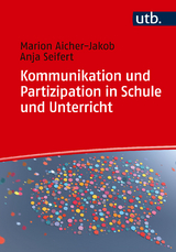 Kommunikation und Partizipation in Schule und Unterricht - Anja Seifert, Marion Aicher-Jakob