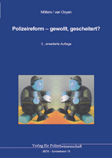 Polizeireform – gewollt, gescheitert? - Martin H. W. Möllers, Robert Chr. van Ooyen