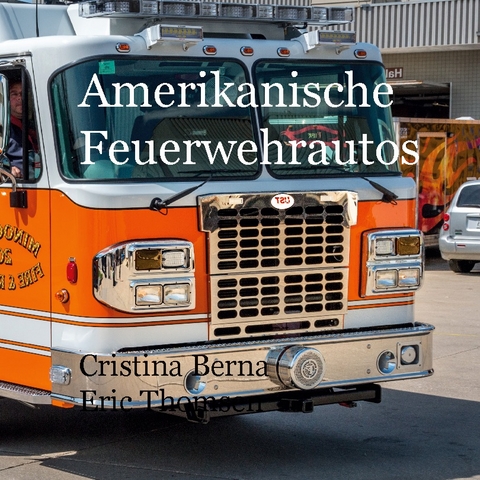 Amerikanische Feuerwehrautos - Cristina Berna, Eric Thomsen