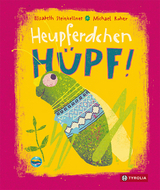 Heupferdchen, hüpf! - Elisabeth Steinkellner