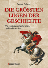 Die größten Lügen der Geschichte - Frank Fabian