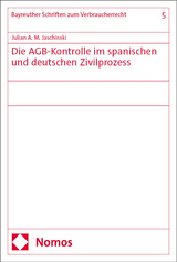 Die AGB-Kontrolle im spanischen und deutschen Zivilprozess - Julian A. M. Jaschinski