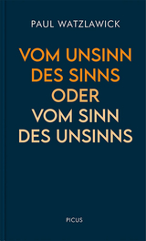 Vom Unsinn des Sinns oder vom Sinn des Unsinns - Watzlawick, Paul