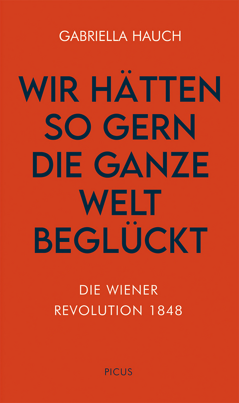 Wir hätten so gern die ganze Welt beglückt - Gabriella Hauch