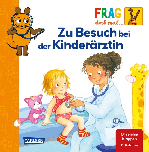 Frag doch mal ... die Maus: Zu Besuch bei der Kinderärztin - Petra Klose