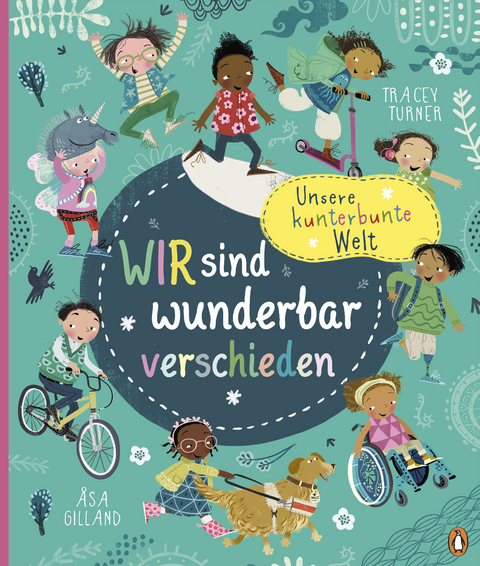 Unsere kunterbunte Welt - Wir sind wunderbar verschieden - Tracey Turner