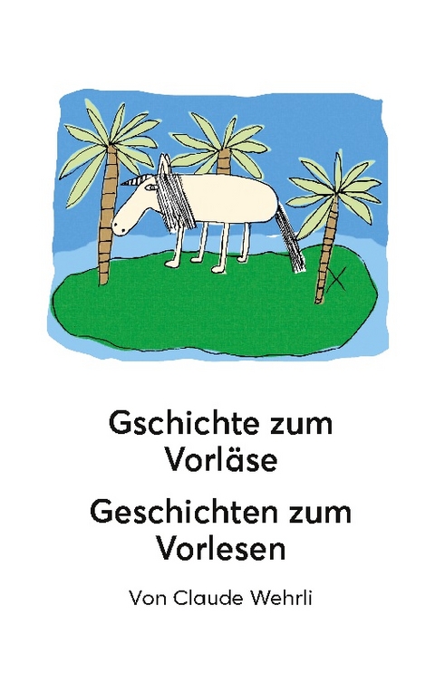 Gschichte zum Vorläse Geschichten zum Vorlesen - Claude Wehrli