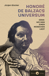 Honoré de Balzacs Universum oder: Wie man einen Menschen liest - Jürgen Glocker