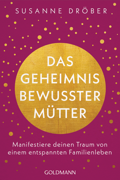 Das Geheimnis bewusster Mütter - Susanne Dröber