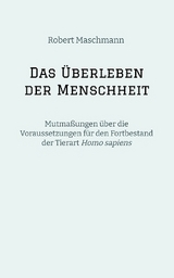 Das Überleben der Menschheit - Robert Maschmann