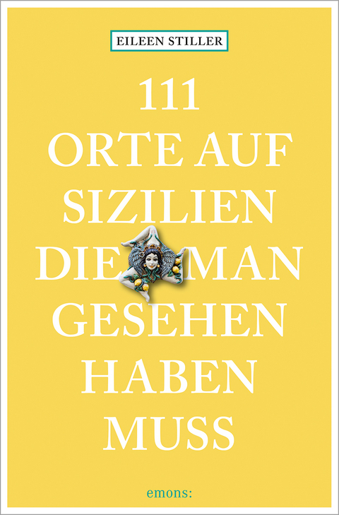 111 Orte auf Sizilien, die man gesehen haben muss - Eileen Stiller