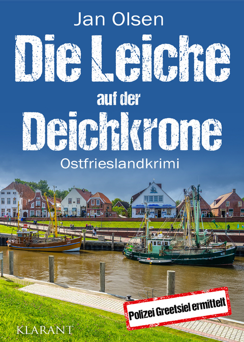 Die Leiche auf der Deichkrone. Ostfrieslandkrimi - Jan Olsen