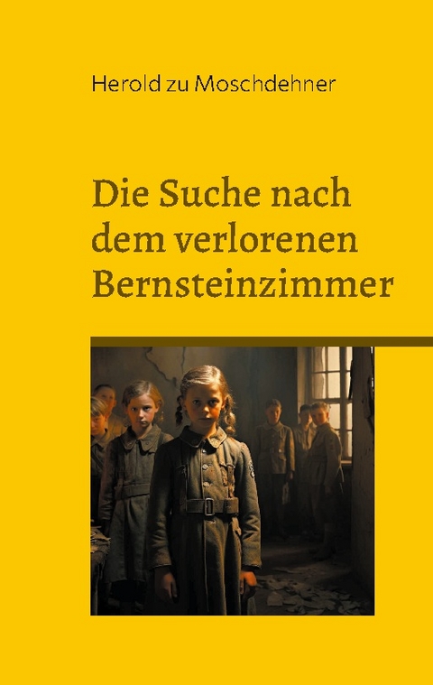 Die Suche nach dem verlorenen Bernsteinzimmer - Herold zu Moschdehner